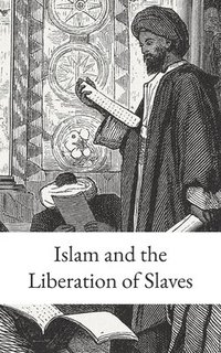 bokomslag Islam and the Liberation of Slaves