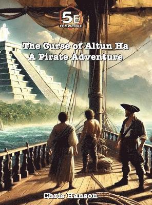 bokomslag The Curse of Altun Ha: A Pirate Adventure