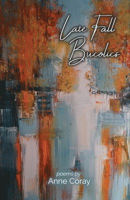 Anne Coray - Late Fall Bucolics, Häftad