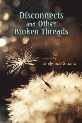 Emily-Sue Sloane - Disconnects and Other Broken Threads, Häftad