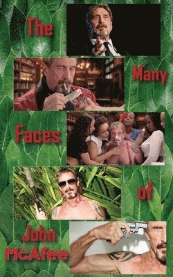 bokomslag The Many Faces of John McAfee