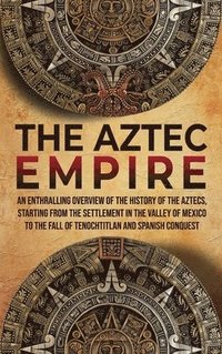 bokomslag The Aztec Empire