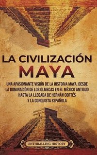 bokomslag La civilizacin maya