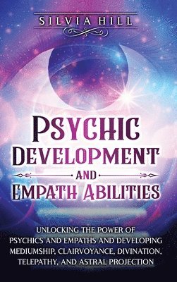 Silvia Hill - Psychic Development and Empath Abilities, Inbunden