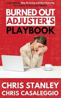 bokomslag Burned Out Adjuster's Playbook
