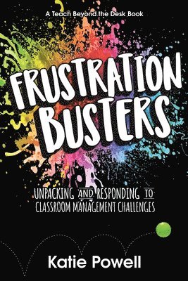 bokomslag Frustration Busters: Unpacking and Responding to Classroom Management Challenges