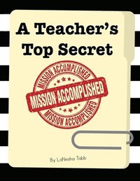 bokomslag A Teacher's Top Secret: Mission Accomplished
