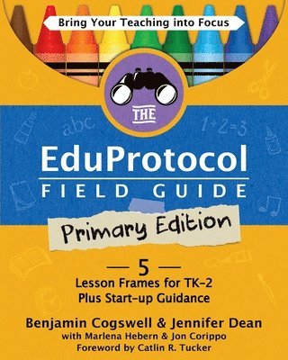 Benjamin Cogswell, Jennifer Dean, Marlena Hebern - Eduprotocol Field Guide Primary Edition, Häftad