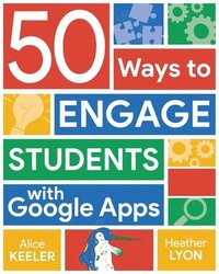 bokomslag 50 Ways to Engage Students with Google Apps