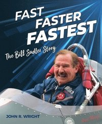 bokomslag Fast, Faster, Fastest: The Bill Sadler Story