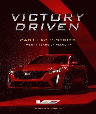 bokomslag Victory Driven: Cadillac V-Series // Twenty Years of Velocity