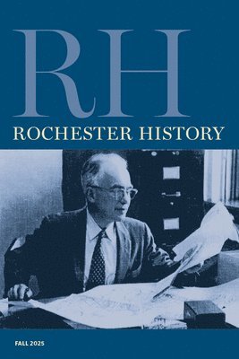 Rebecca Edwards, Christine L. Ridarsky, Christine L Ridarsky - Rochester History Vol. 83, No. 1 (Fall 2025), Häftad