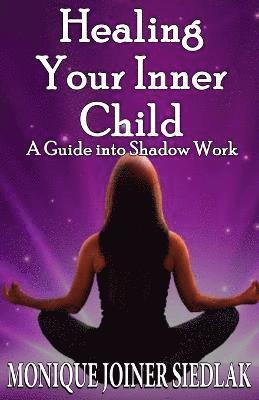 Monique Joiner Siedlak - Healing Your Inner Child, Häftad
