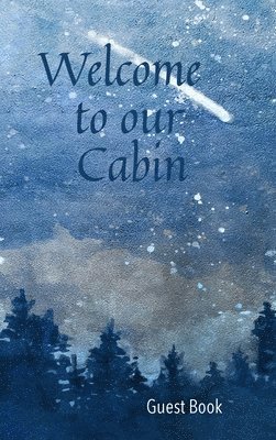 Welcome to our Cabin Guest Book