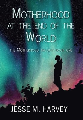 Motherhood at the End of the World 1