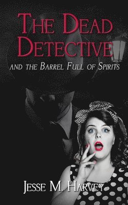 The Dead Detective and The Barrel Full of Spirits 1