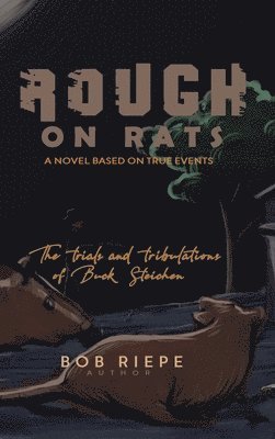 Bob Riepe - Rough on Rats, Inbunden