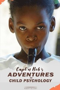 bokomslag Capt'n Bob's Adventures in Child Psychology