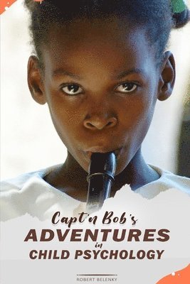 Capt'n Bob's Adventures in Child Psychology 1