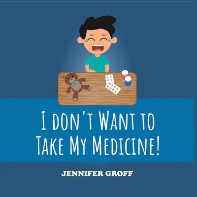 Jennifer Groff - I Don't Want to Take My Medicine!, Häftad