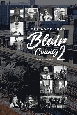 bokomslag They Came From From Blair County Volume 2