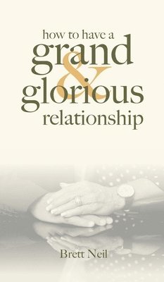 How To Have A Grand & Glorious Relationship