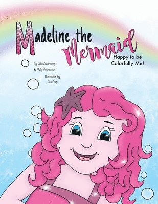 Madeline the Mermaid - Happy to be Colorfully Me! 1