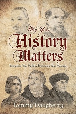 Tommy Daugherty - Why Your History Matters, Häftad