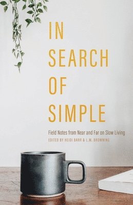 Heidi Barr, L M Browning, L. M. Browning, M. Browning, L. - In Search of Simple, Häftad