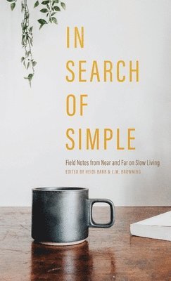 Heidi Barr, L M Browning, L. M. Browning, L.M. Browning - In Search of Simple, Inbunden