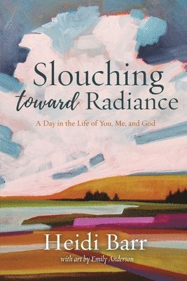 bokomslag Slouching Toward Radiance