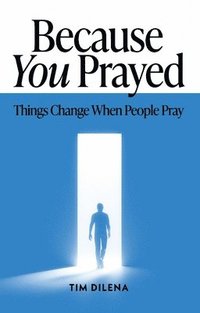 bokomslag Because You Prayed: Things Change When People Pray