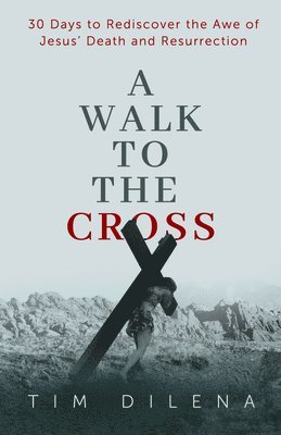 Tim Dilena - Walk to the Cross, Häftad