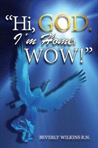 bokomslag "Hi, God. I'm Home. Wow!"