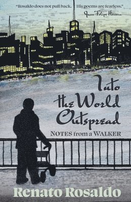 Renato Rosaldo - Into the World Outspread, Häftad