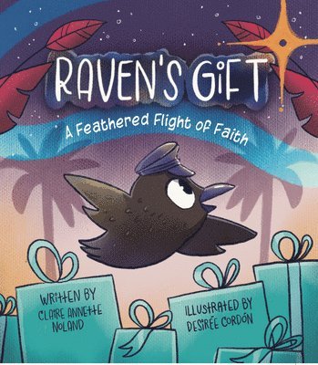 Claire Noland - Raven's Gift: A Feathered Flight of Faith, Inbunden