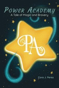 bokomslag Power Academy: A Tale of Magic and Bravery