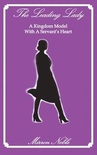 bokomslag Leading Lady-A Kingdom Model with a Servant's Heart