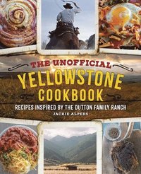 bokomslag The Unofficial Yellowstone Cookbook