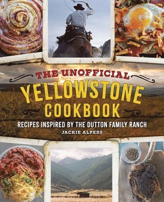 Jackie Alpers - Unofficial Yellowstone Cookbook, Inbunden