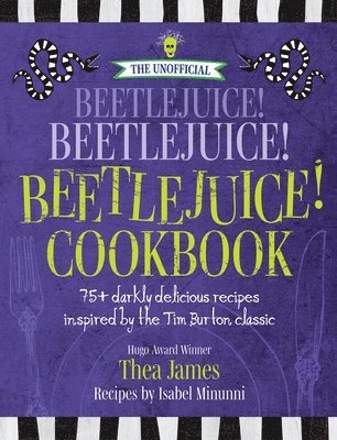 Thea James, Isabel Minunni - Unofficial Beetlejuice! Beetlejuice! Beetlejuice! Cookbook, Inbunden