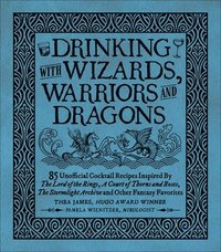 bokomslag Drinking with Wizards, Warriors and Dragons