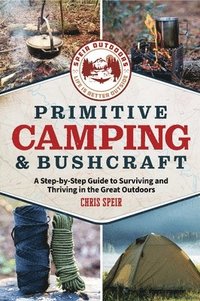bokomslag Primitive Camping and Bushcraft (Speir Outdoors)