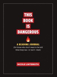 bokomslag This Book Is Dangerous: A Reading Journal