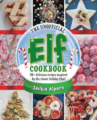 bokomslag The Unofficial Elf Cookbook: 70+ Delicious Recipes Inspired by the Classic Holiday Film!