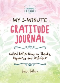 bokomslag My 3-Minute Gratitude Journal (Sweatpants & Coffee): Guided Reflections on Thanks, Happiness and Self-Care