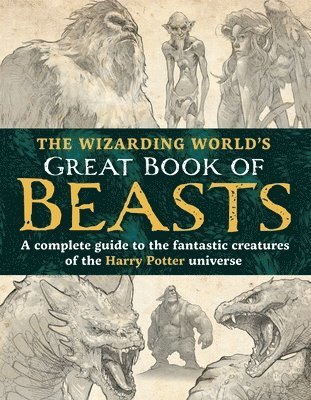 The Editors of MuggleNet - Wizarding World’s Great Book of Beasts, Inbunden