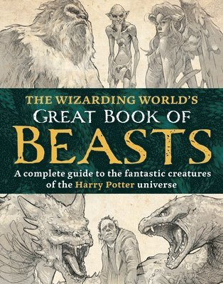 bokomslag The Wizarding World's Great Book of Beasts: A Complete Guide to the Fantastic Creatures of the Harry Potter Universe