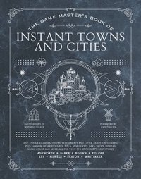 bokomslag The Game Master's Book of Instant Towns and Cities: 160+ Unique Villages, Towns, Settlements and Cities, Ready-On-Demand, Plus Random Generators for N