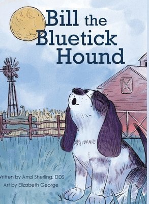 Amzi Sherling - Bill, the Bluetick Hound, Inbunden